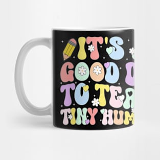 Its A Good Day To Teach Tiny Humans Cute Teacher Teaching Mug